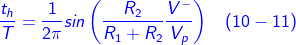 \fn_cm {\color{Blue} \frac{t_{h}}{T}= \frac{1}{2\pi }sin\left ( \frac{R_{2}}{R_{1}+R_{2}}\frac{V^{-}}{V_{p}} \right )\, \, \, \, \, \left ( 10-11 \right )}